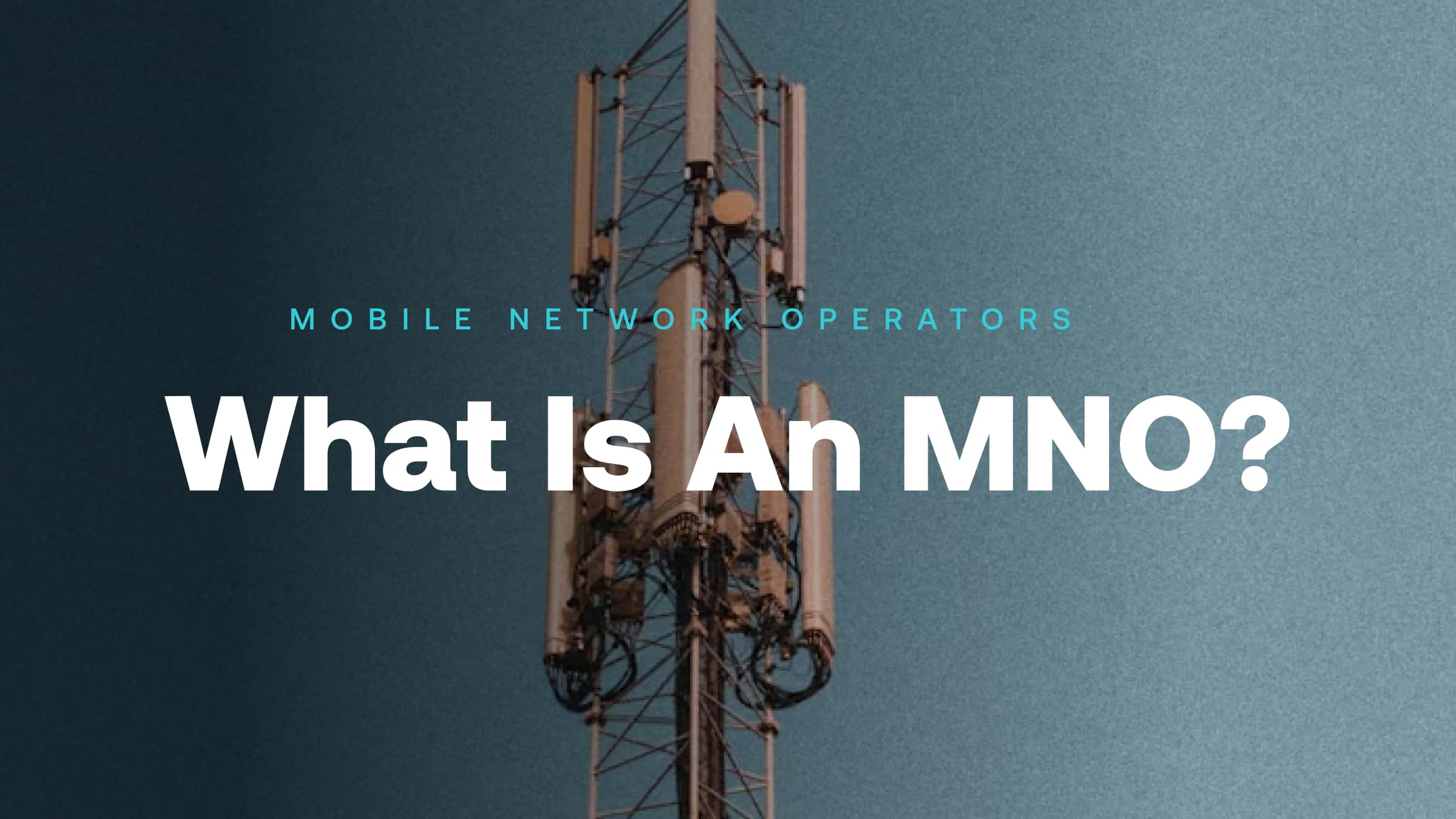 What Is a Mobile Network Operator (MNO)? – More info